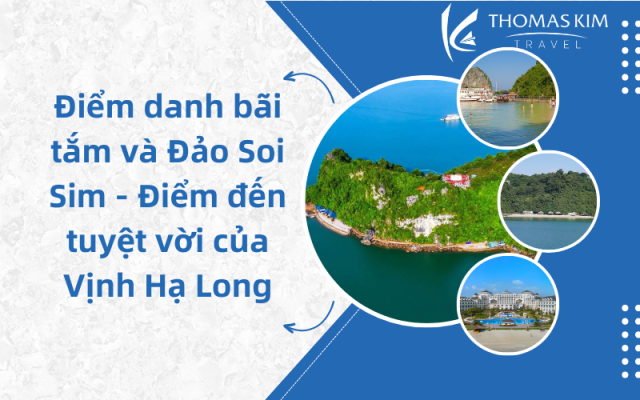 Điểm danh bãi tắm và Đảo Soi Sim - Điểm đến tuyệt vời của Vịnh Hạ Long